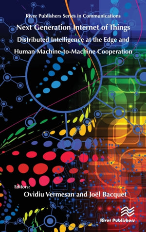 Next Generation Internet of Things – Distributed Intelligence at the Edge and Human-Machine Interactions