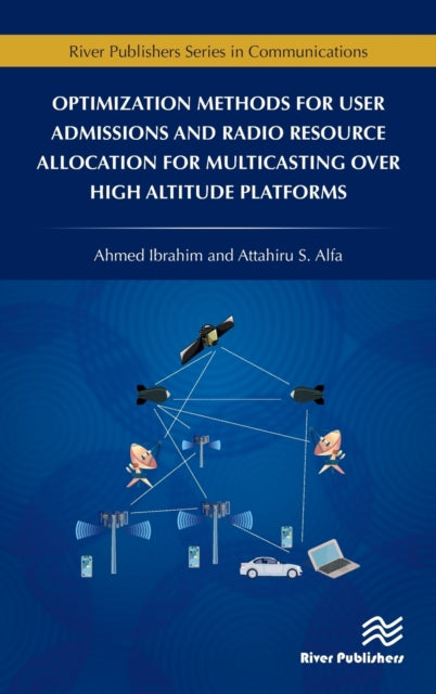 Book cover of: Optimization Methods for User Admissions and Radio Resource Allocation for Multicasting over High Altitude Platforms. By: Ahmed Ibrahim