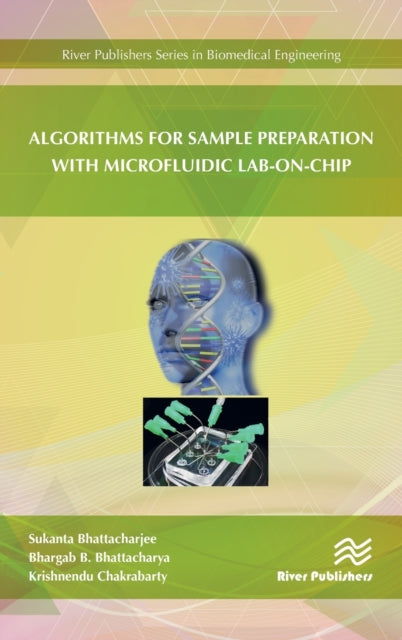 Book cover of: Algorithms for Sample Preparation with Microfluidic Lab-on-Chip. By: Sukanta Bhattacharjee