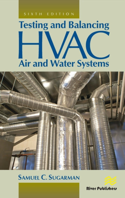 Book cover of: Testing and Balancing HVAC Air and Water Systems. By: Samuel C. Sugarman