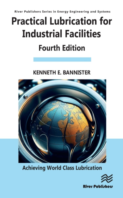 Book cover of: Practical Lubrication for Industrial Facilities. By: Kenneth E. Bannister