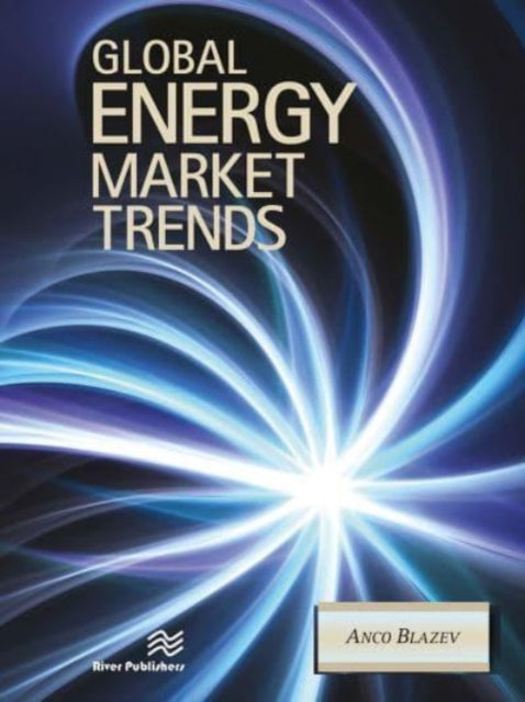 Book cover of: Global Energy Market Trends. By: Anco S. Blazev