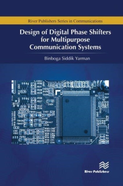 Book cover of: Design of Digital Phase Shifters for Multipurpose Communication Systems. By: Binboga Siddik Yarman