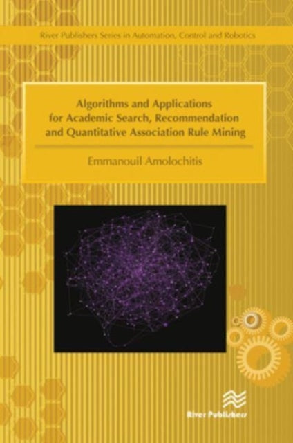 Book cover of: Algorithms and Applications for Academic Search, Recommendation and Quantitative Association Rule Mining. By: Emmanouil Amolochitis