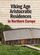 Book cover of: Viking Age Aristocratic Residences in Northern Europe. By: Mads Ravn