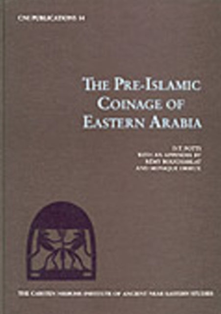 Book cover of: Pre-Islamic Coinage of Eastern Arabia. By: Dan T. Potts