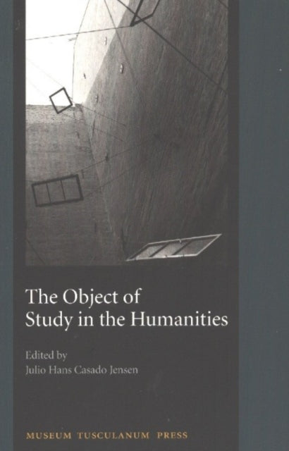 Book cover of: Object of Study in the Humanities - Proceedings from the Seminar at the University of Copenhagen, September 2001. By: Julio Jensen