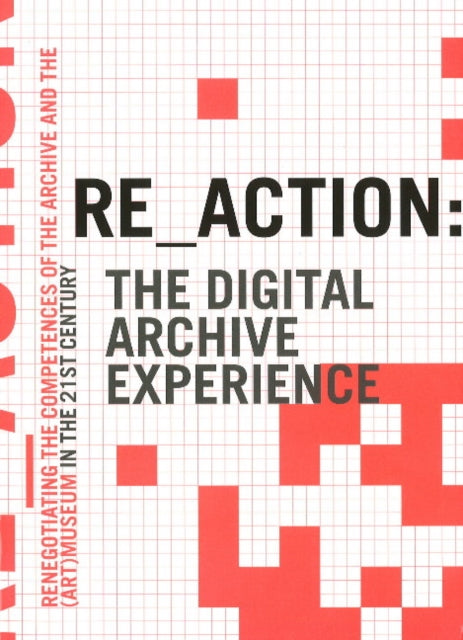 Book cover of: RE_ACTION -- The Digital Archive Experience. By: Morten Søndergaard