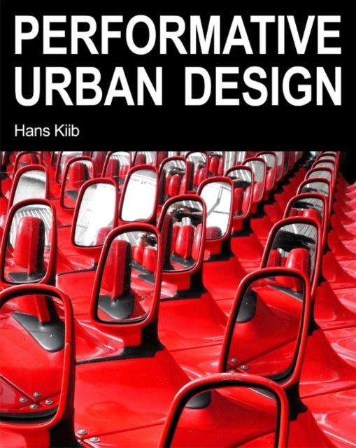 Book cover of: Performative Urban Design. By: Hans Kiib