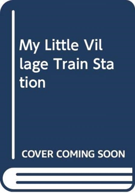 Book cover of: My Little Train Station