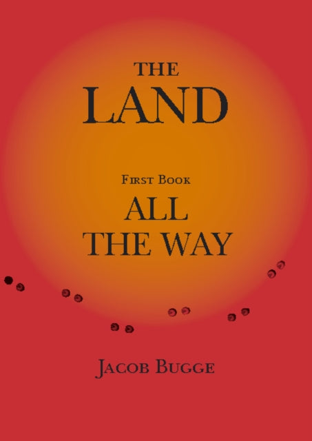 Book cover of: Land, First Book, All the Way. By: Jacob Bugge
