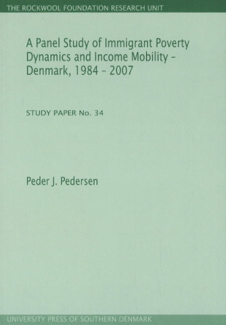 Book cover of: Panel Study of Immigrant Poverty Dynamics & Income Mobility - Denmark. 1984 - 2007. By: Peder J. Pedersen