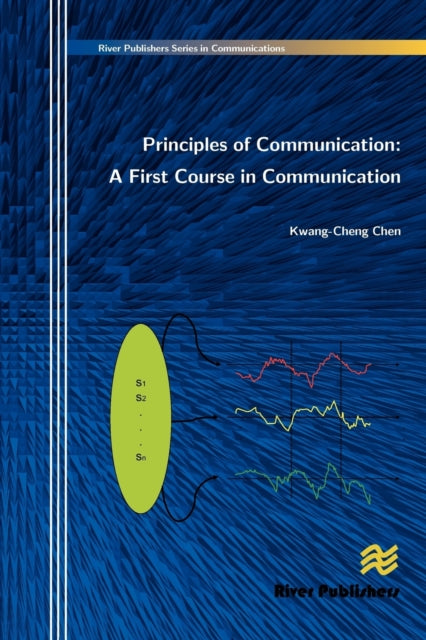 Book cover of: Principles of Communication: A First Course in Communication. By: Kwang-Cheng Chen