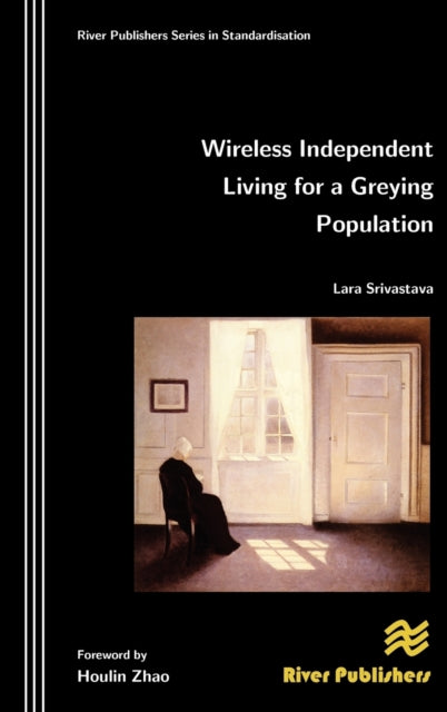 Book cover of: Wireless Independent Living for a Greying Population. By: Lara Srivastava