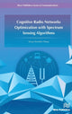 Book cover of: Cognitive Radio Networks Optimization with Spectrum Sensing Algorithms. By: Tanuja S. Dhope