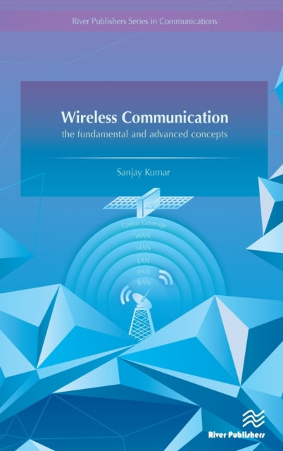 Book cover of: Wireless Communication-the fundamental and advanced concepts. By: Sanjay Kumar