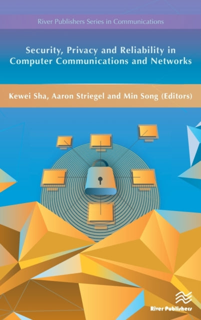 Book cover of: Security, Privacy and Reliability in Computer Communications and Networks. By: Kewei Sha