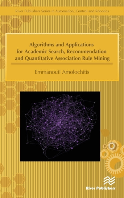 Book cover of: Algorithms and Applications for Academic Search, Recommendation and Quantitative Association Rule Mining. By: Emmanouil Amolochitis