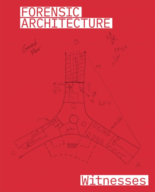 Book cover of: Forensic Architecture: Witnesses. By: Christina Varvia