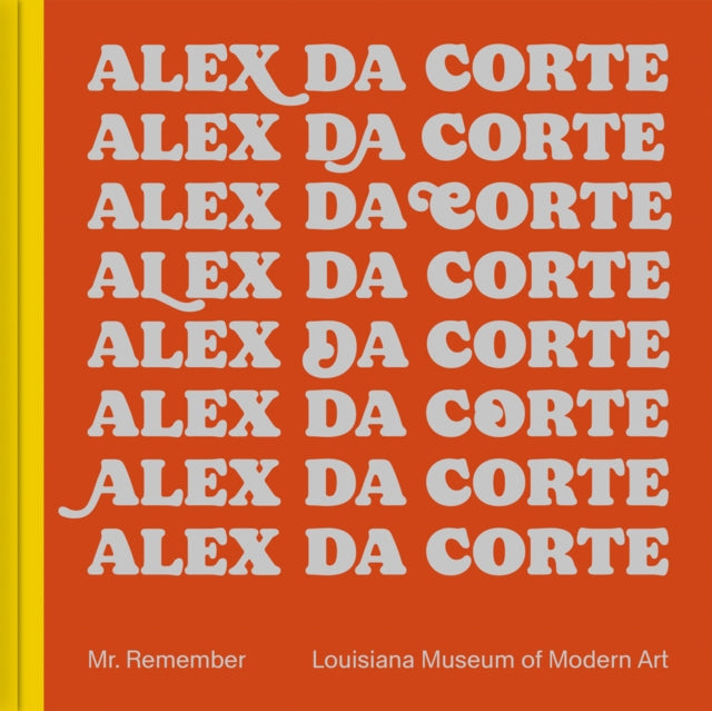 Book cover of: Alex Da Corte: Mr. Remember. By: Alex Da Corte