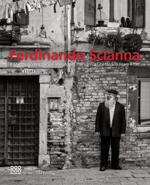 Book cover of: Ferdinando Scianna: The Venice Ghetto 500 Years After. By: Denis Curti