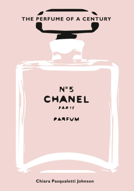 Book cover of: Chanel No. 5. By: Chiara Pasqualetti Johnson