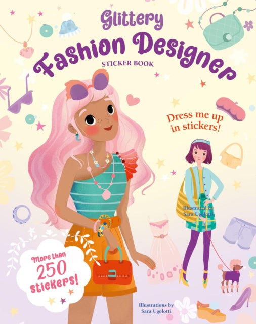 Book cover of: Glittery Fashion Designers: Sticker Book. By: Sara Ugolotti