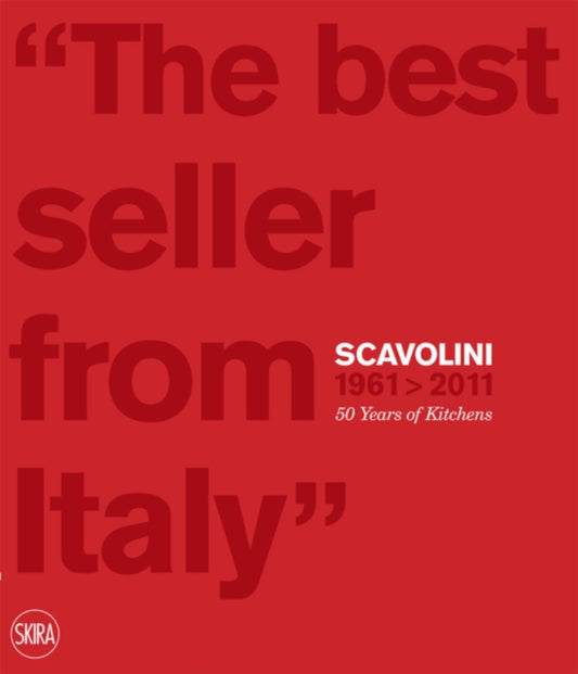 Book cover of: Scavolini 1961 - 2011: 50 Years of Kitchens. By: Massimo Martignoni