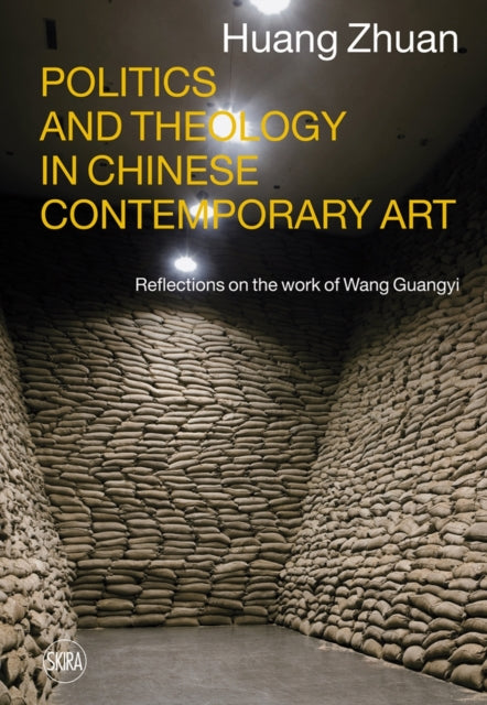 Book cover of: Politics and Theology in Chinese Contemporary Art. By: Huang Zhuan