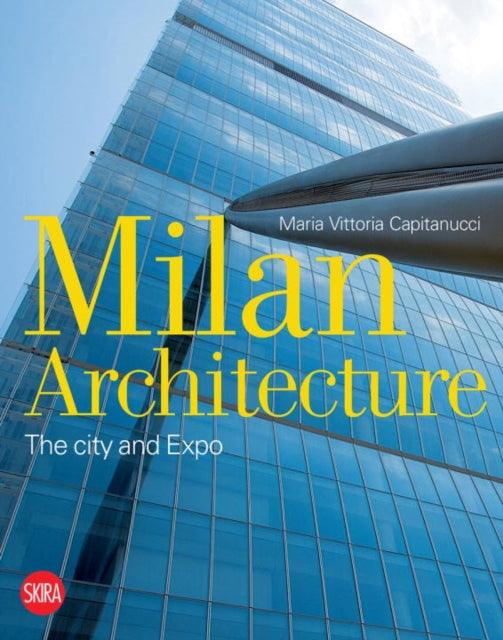 Book cover of: Milan Architecture. By: Maria Vittoria Capitanucci