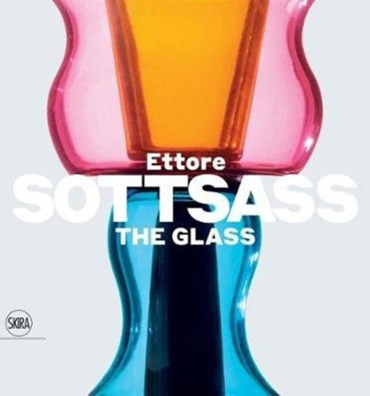 Book cover of: Ettore Sottsass: The Glass. By: Luca Massimo Barbero