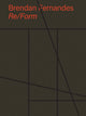 Book cover of: Brendan Fernandes: Re/Form. By: Brendan Fernandes