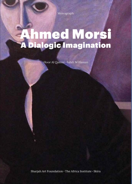 Book cover of: Ahmed Morsi. By: The Africa Institute and Sharjah Art Foundation