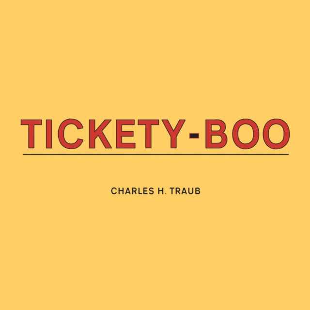 Book cover of: Charles H. Traub: Tickety-Boo. By: Charles H. Traub