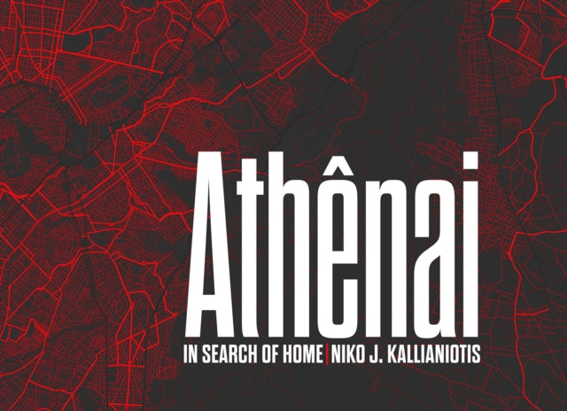 Book cover of: Niko J. Kallianiotis: Athenai, In Search of Home. By: Niko J. Kallianiotis