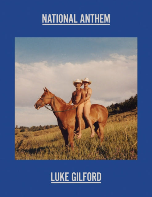 Book cover of: Luke Gilford: National Anthem. By: Luke Gilford