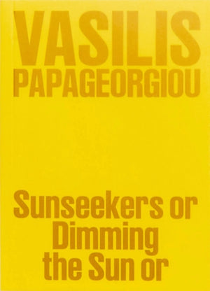 Vasilis Papageorgiou: Sunseekers or Dimming the Sun or