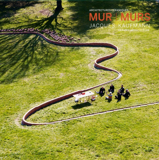 Book cover of: MUR l murs. Jacques Kaufmann, Ceramic Architecture. By: Jacques Kaufmann