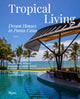 Book cover of: Tropical Living: Dream Houses in Punta Cana. By: Naty Abascal