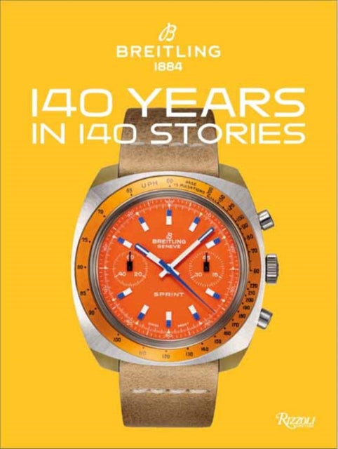 Book cover of: Breitling 140 Years 140 Stories. By: Gregory BREITLING