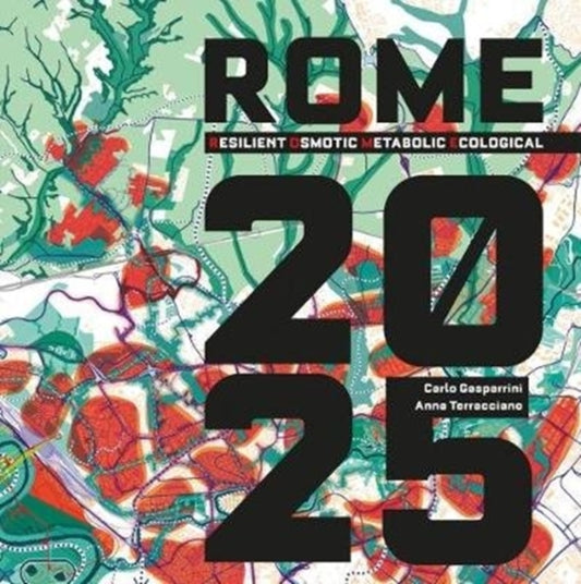 Book cover of: R.O.M.E 2025. By: Workshop internazionale "Roma 20-25, nuovi cicli di vita della metropoli" 2015 Rome, Italy)