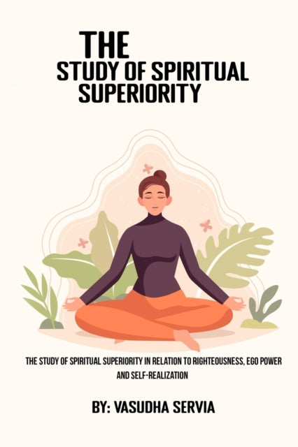 Book cover of: study of spiritual superiority in relation to righteousness, ego power, and self-realization