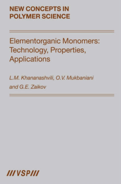 Book cover of: Elementorganic Monomers: Technology, Properties, Applications. By: L. M. Khananashvili
