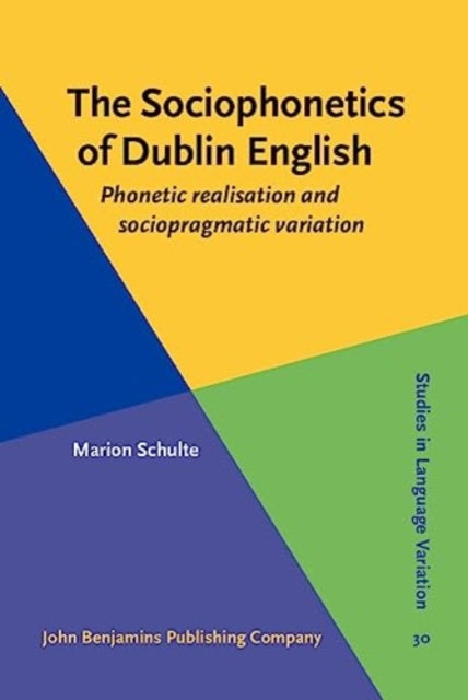 Book cover of: Sociophonetics of Dublin English. By: Marion Schulte
