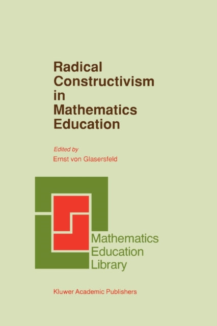 Book cover of: Radical Constructivism in Mathematics Education. By: E. Glasersfeld