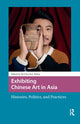 Book cover of: Exhibiting Chinese Art in Asia