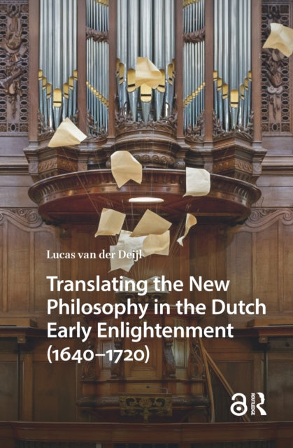 Book cover of: Translating the New Philosophy in the Dutch Early Enlightenment (1640-1720)