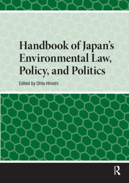 Book cover of: Handbook of Japan’s Environmental Law, Policy and Politics. By: Hiroshi Ohta