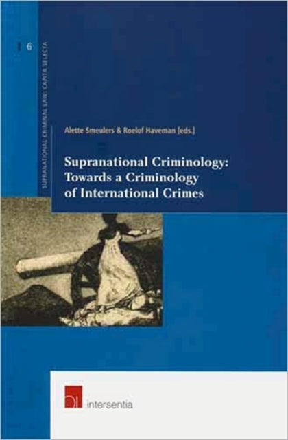 Book cover of: Supranational Criminology: Towards a Criminology of International Crimes
