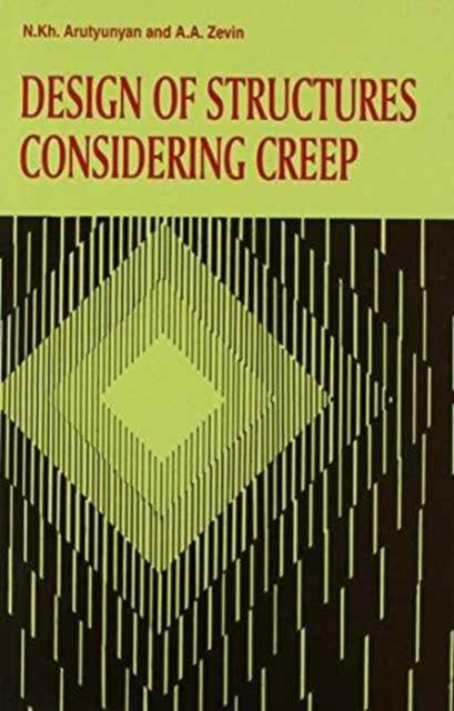 Book cover of: Design of Structures Considering Creep. By: N. K Arutyunyan